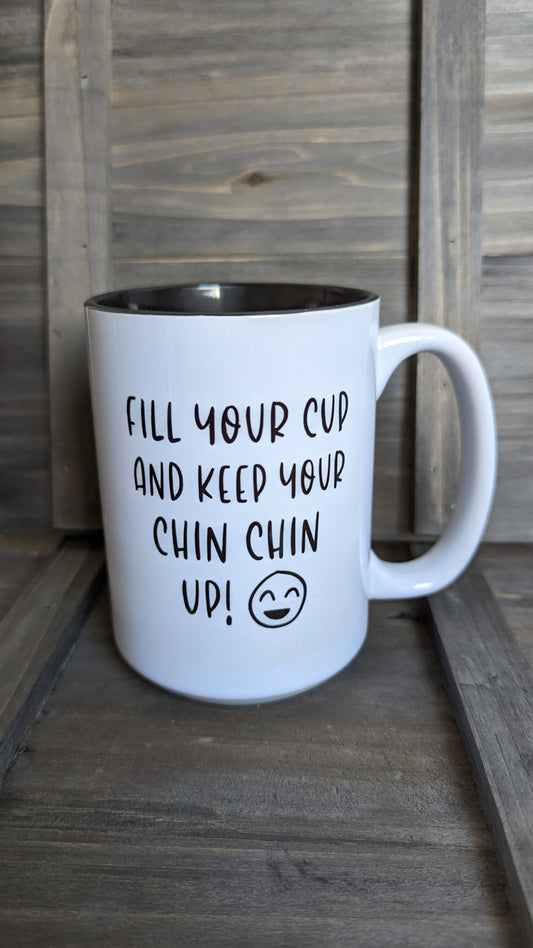 Fill Your Cup and Keep Your Chin Chin Up Mug-Chin Chin Coffee Roasters