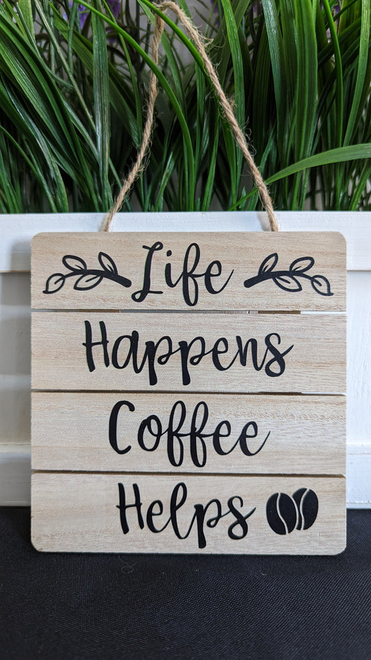 Life Happens Coffee Helps Home Decor Wood Sign-Chin Chin Coffee Roasters