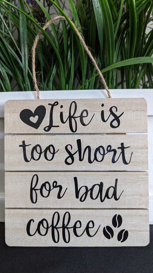 Life Is Too Short For Bad Coffee Home Decor Wood Sign-Chin Chin Coffee Roasters